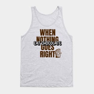 GeekWear - When nothing goes right eat chocolate Tank Top